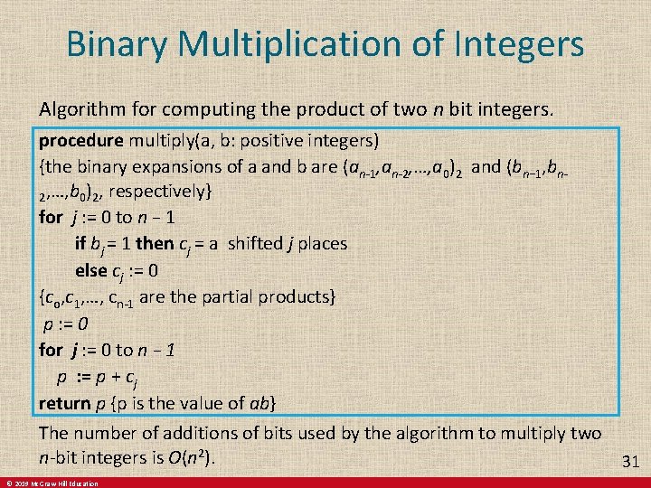 Binary Multiplication of Integers Algorithm for computing the product of two n bit integers. Binary Multiplication of Integers Algorithm for computing the product of two n bit integers.