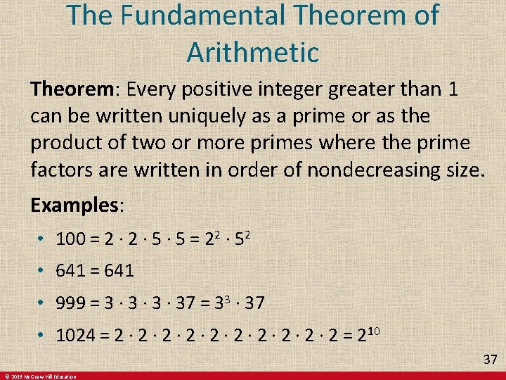 The Fundamental Theorem of Arithmetic Theorem: Every positive integer greater than 1 can be The Fundamental Theorem of Arithmetic Theorem: Every positive integer greater than 1 can be