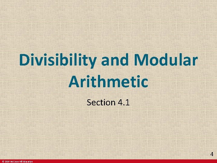 Divisibility and Modular Arithmetic Section 4. 1 4 © 2019 Mc. Graw-Hill Education Divisibility and Modular Arithmetic Section 4. 1 4 © 2019 Mc. Graw-Hill Education