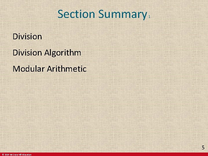 Section Summary 1 Division Algorithm Modular Arithmetic 5 © 2019 Mc. Graw-Hill Education Section Summary 1 Division Algorithm Modular Arithmetic 5 © 2019 Mc. Graw-Hill Education