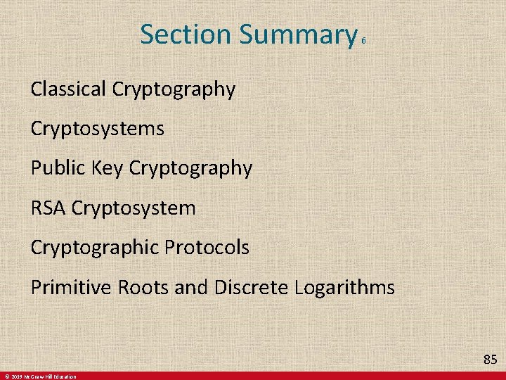 Section Summary 6 Classical Cryptography Cryptosystems Public Key Cryptography RSA Cryptosystem Cryptographic Protocols Primitive Section Summary 6 Classical Cryptography Cryptosystems Public Key Cryptography RSA Cryptosystem Cryptographic Protocols Primitive
