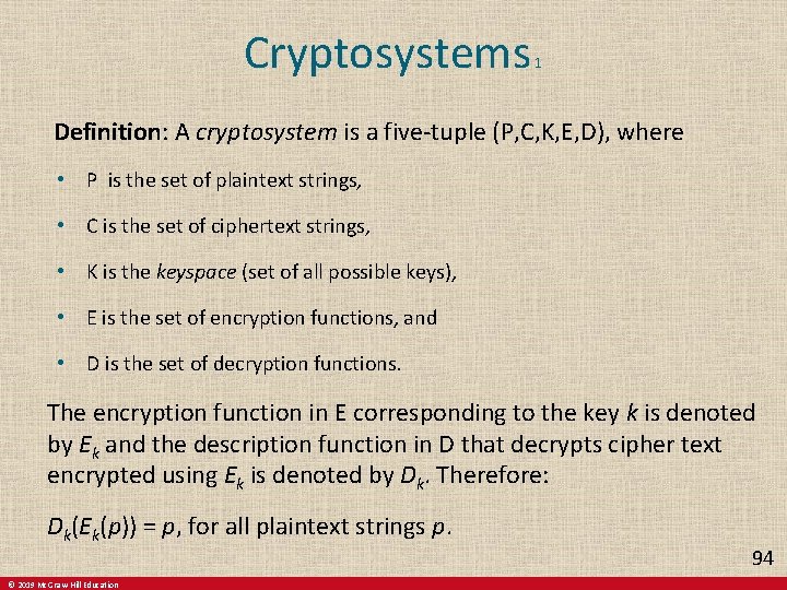 Cryptosystems 1 Definition: A cryptosystem is a five-tuple (P, C, K, E, D), where Cryptosystems 1 Definition: A cryptosystem is a five-tuple (P, C, K, E, D), where