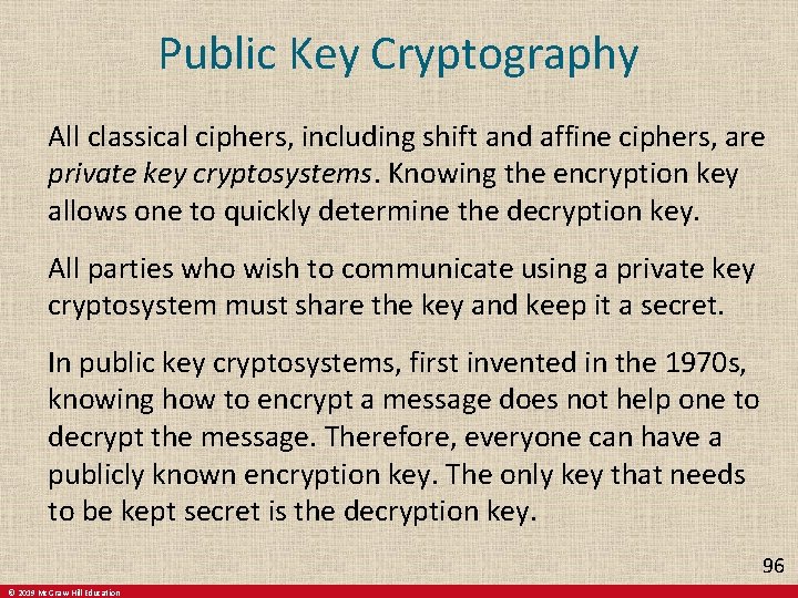 Public Key Cryptography All classical ciphers, including shift and affine ciphers, are private key Public Key Cryptography All classical ciphers, including shift and affine ciphers, are private key