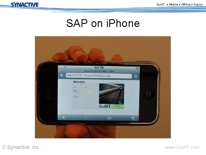 Gui. XT ● Mobile ● Offline ● Fuzion SAP on i. Phone © Synactive,