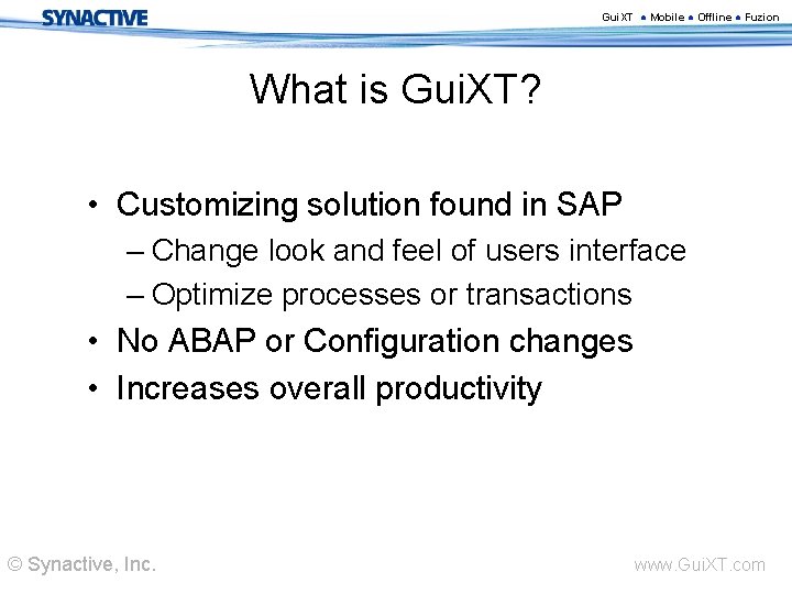 Gui. XT ● Mobile ● Offline ● Fuzion What is Gui. XT? • Customizing