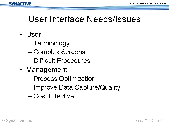 Gui. XT ● Mobile ● Offline ● Fuzion User Interface Needs/Issues • User –
