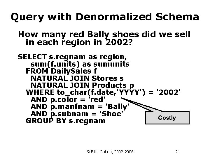 Query with Denormalized Schema How many red Bally shoes did we sell in each