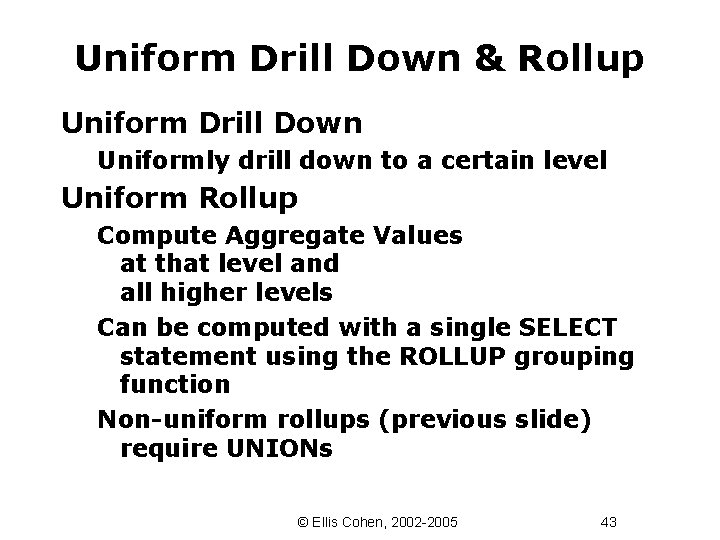 Uniform Drill Down & Rollup Uniform Drill Down Uniformly drill down to a certain