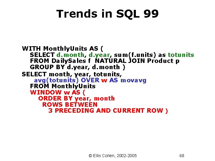 Trends in SQL 99 WITH Monthly. Units AS ( SELECT d. month, d. year,