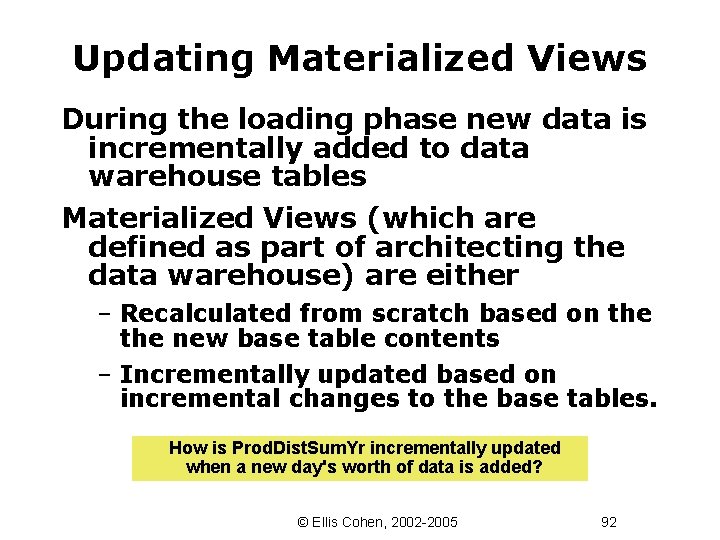 Updating Materialized Views During the loading phase new data is incrementally added to data