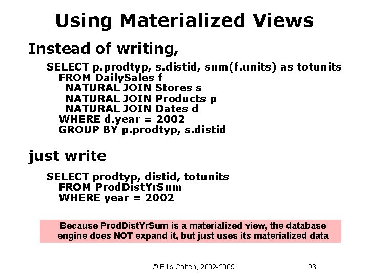 Using Materialized Views Instead of writing, SELECT p. prodtyp, s. distid, sum(f. units) as