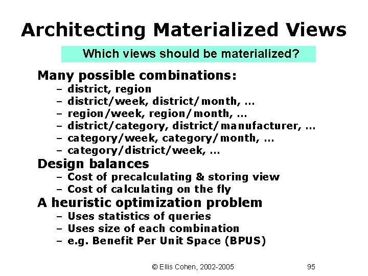 Architecting Materialized Views Which views should be materialized? Many possible combinations: – – –