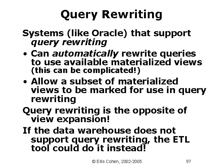 Query Rewriting Systems (like Oracle) that support query rewriting • Can automatically rewrite queries