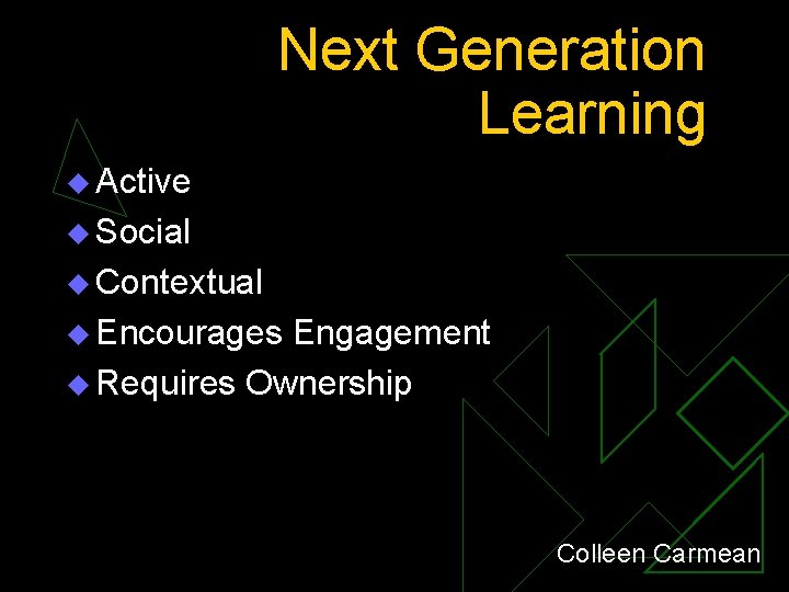 Next Generation Learning u Active u Social u Contextual u Encourages Engagement u Requires