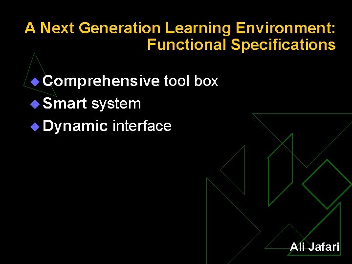 A Next Generation Learning Environment: Functional Specifications u Comprehensive tool box u Smart system