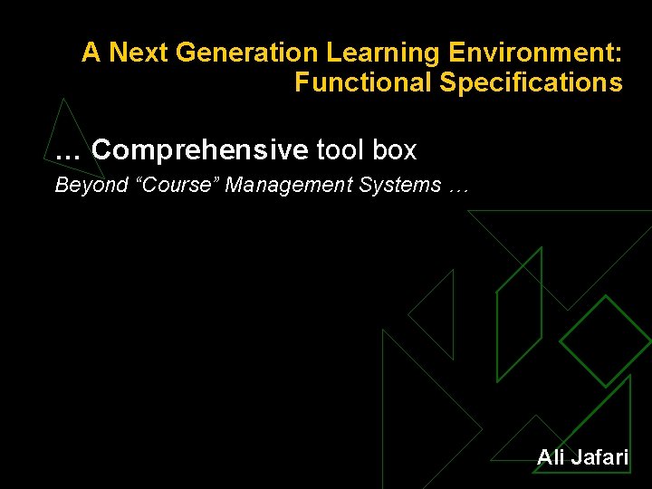 A Next Generation Learning Environment: Functional Specifications … Comprehensive tool box Beyond “Course” Management