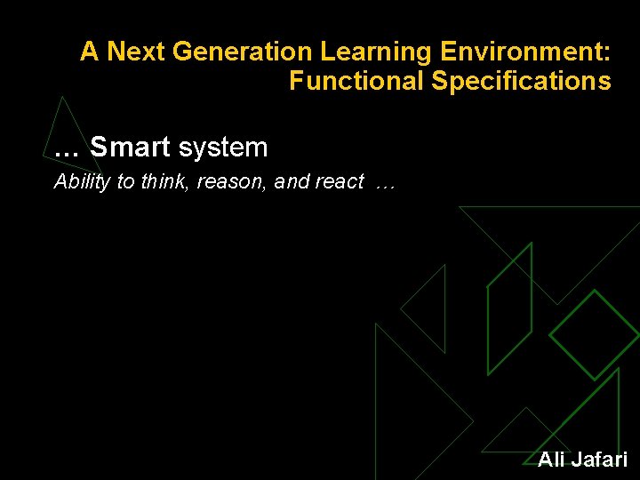 A Next Generation Learning Environment: Functional Specifications … Smart system Ability to think, reason,