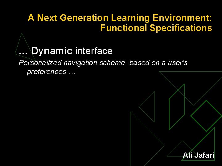 A Next Generation Learning Environment: Functional Specifications … Dynamic interface Personalized navigation scheme based