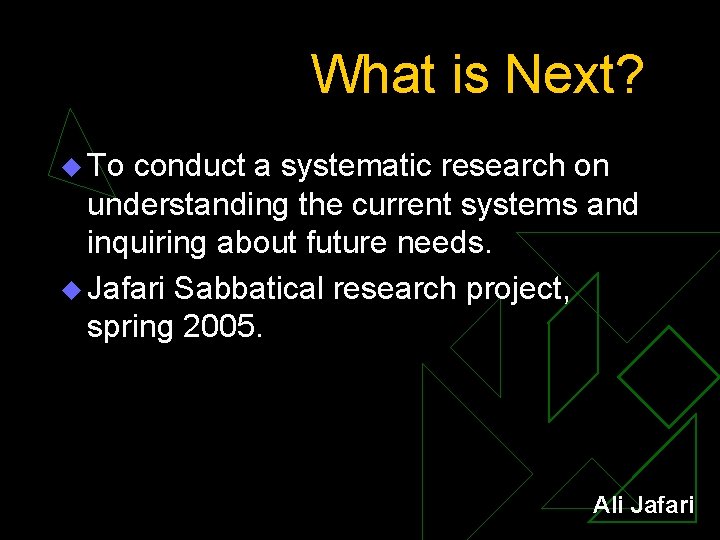 What is Next? u To conduct a systematic research on understanding the current systems