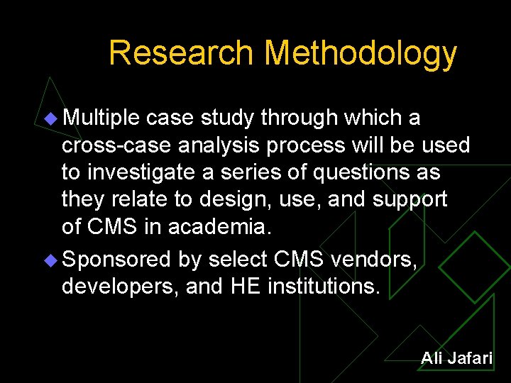 Research Methodology u Multiple case study through which a cross-case analysis process will be