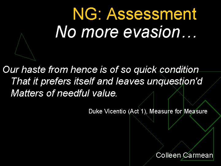 NG: Assessment No more evasion… Our haste from hence is of so quick condition