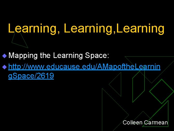 Learning, Learning u Mapping the Learning Space: u http: //www. educause. edu/AMapofthe. Learnin g.