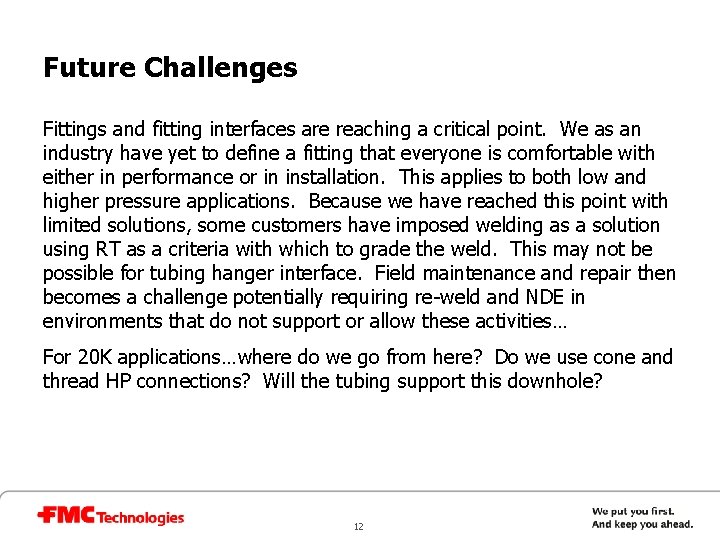 Future Challenges Fittings and fitting interfaces are reaching a critical point. We as an