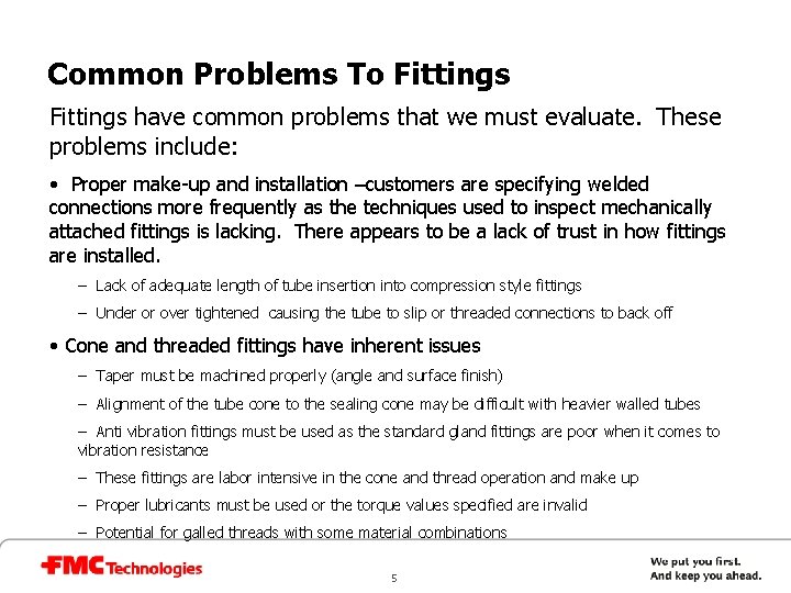 Common Problems To Fittings have common problems that we must evaluate. These problems include: