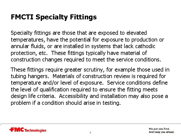 FMCTI Specialty Fittings Specialty fittings are those that are exposed to elevated temperatures, have