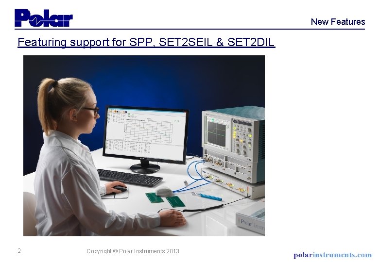 New Features Featuring support for SPP, SET 2 SEIL & SET 2 DIL 2