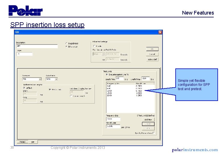 New Features SPP insertion loss setup Simple yet flexible configuration for SPP test and