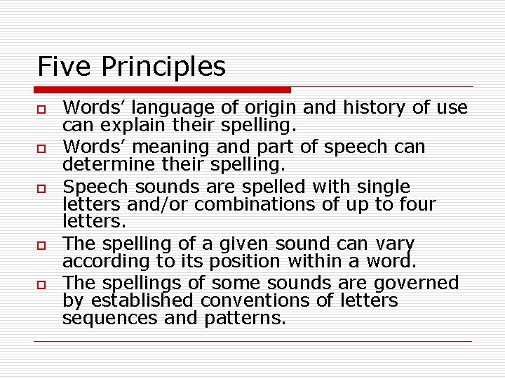 Five Principles o o o Words’ language of origin and history of use can