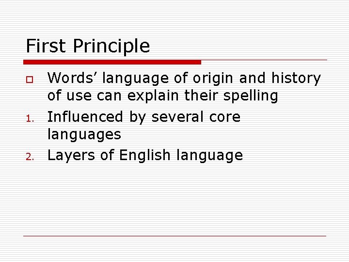 First Principle o 1. 2. Words’ language of origin and history of use can