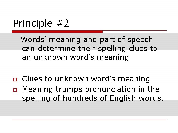 Principle #2 Words’ meaning and part of speech can determine their spelling clues to