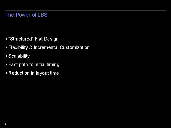 The Power of LBS § “Structured” Flat Design § Flexibility & Incremental Customization §