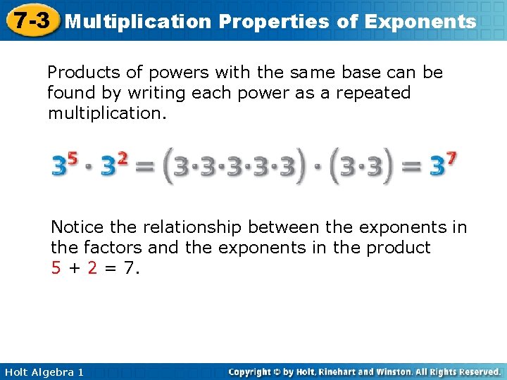 7 -3 Multiplication Properties of Exponents Products of powers with the same base can