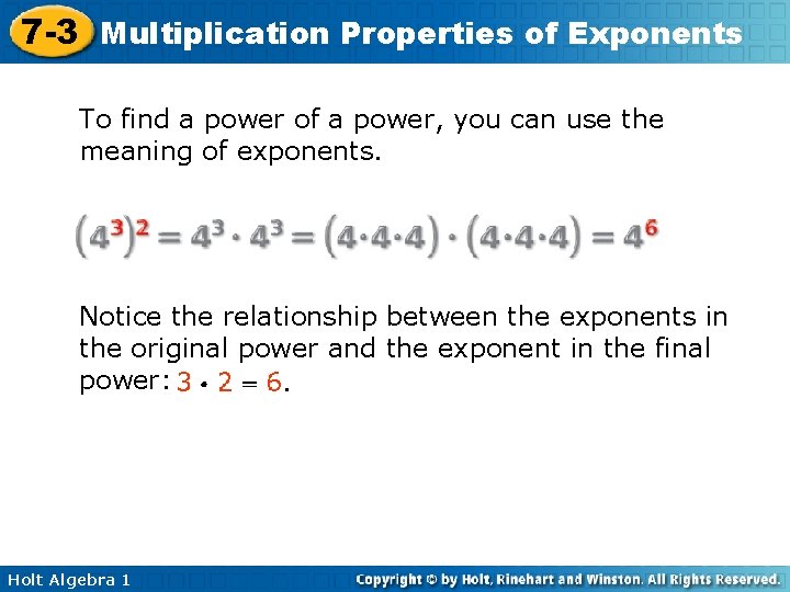 7 -3 Multiplication Properties of Exponents To find a power of a power, you