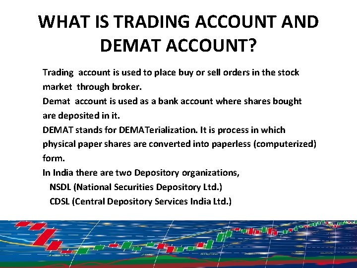 WHAT IS TRADING ACCOUNT AND DEMAT ACCOUNT? Trading account is used to place buy