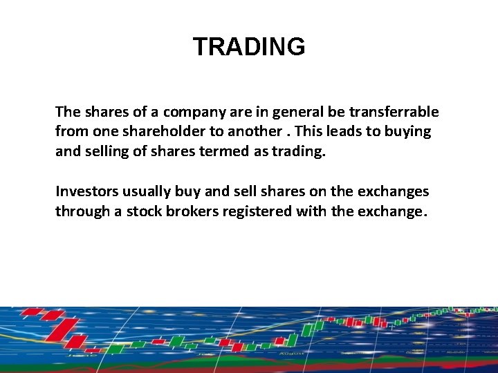 TRADING The shares of a company are in general be transferrable from one shareholder