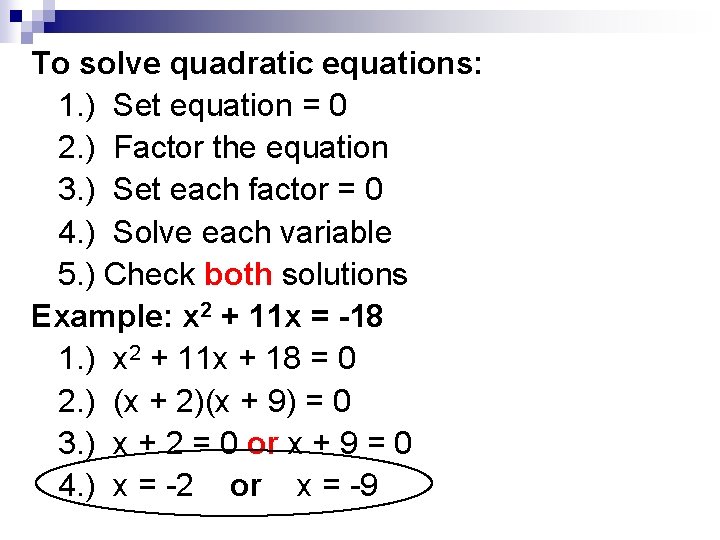 To solve quadratic equations: 1. ) Set equation = 0 2. ) Factor the