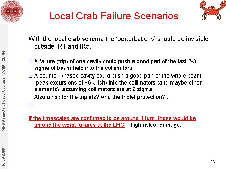 Local Crab Failure Scenarios 16. 09. 2009 MPS Aspects of Crab Cavities - CC