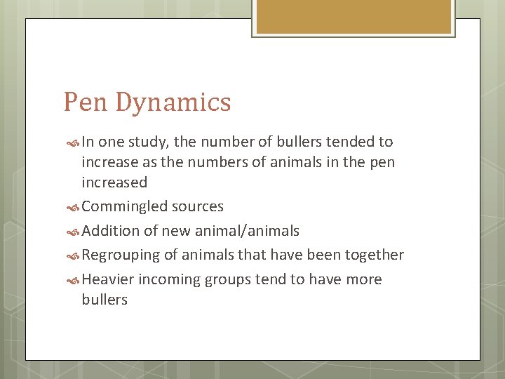 Pen Dynamics In one study, the number of bullers tended to increase as the