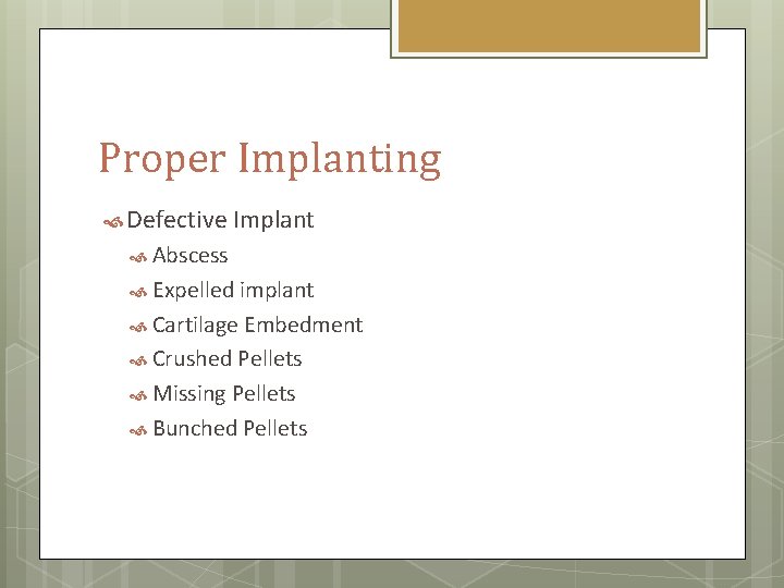 Proper Implanting Defective Implant Abscess Expelled implant Cartilage Embedment Crushed Pellets Missing Pellets Bunched