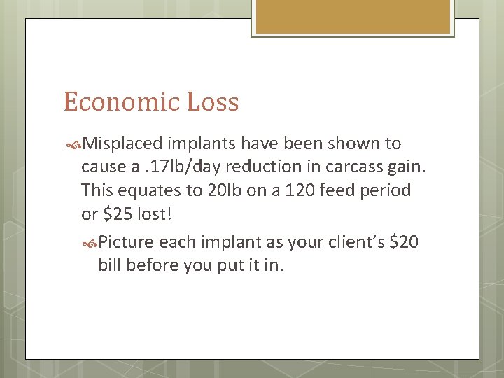 Economic Loss Misplaced implants have been shown to cause a. 17 lb/day reduction in