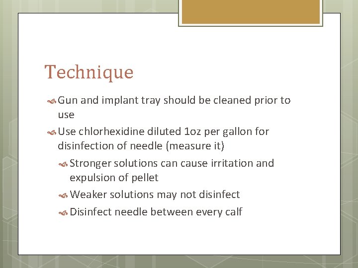 Technique Gun and implant tray should be cleaned prior to use Use chlorhexidine diluted