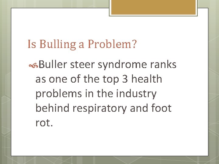 Is Bulling a Problem? Buller steer syndrome ranks as one of the top 3