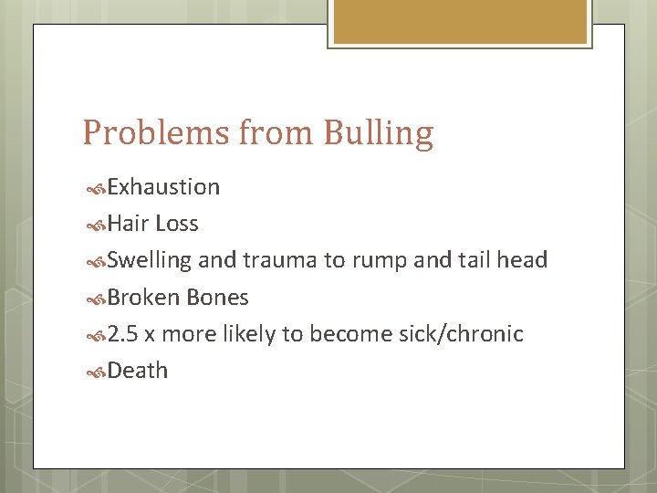 Problems from Bulling Exhaustion Hair Loss Swelling and trauma to rump and tail head