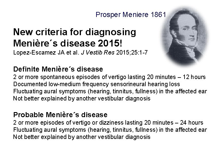 Prosper Meniere 1861 New criteria for diagnosing Menière´s disease 2015! Lopez-Escamez JA et al.