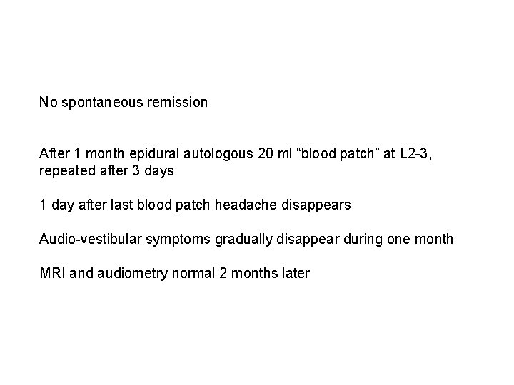 No spontaneous remission After 1 month epidural autologous 20 ml “blood patch” at L