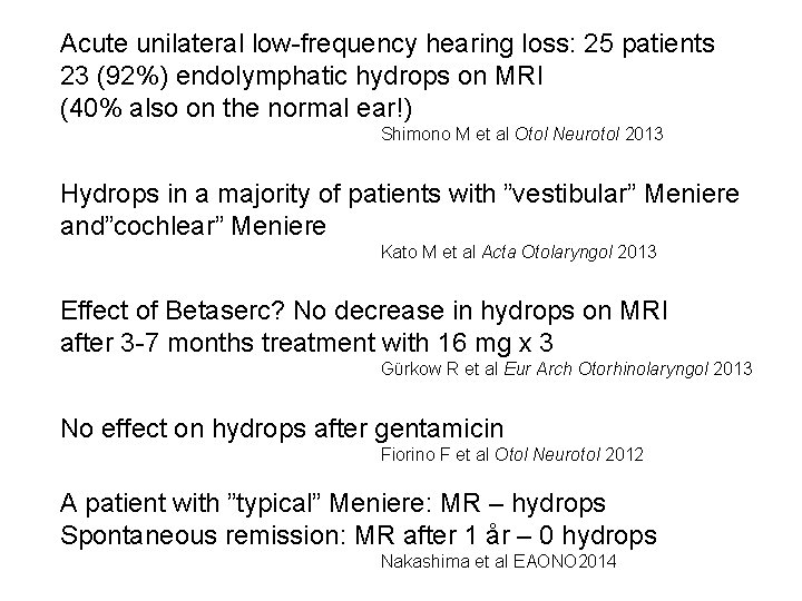 Acute unilateral low-frequency hearing loss: 25 patients 23 (92%) endolymphatic hydrops on MRI (40%
